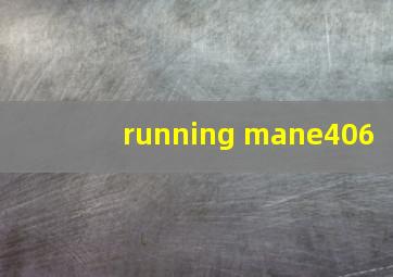 running mane406